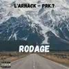 L'Arnack & PRK.7 - RODAGE